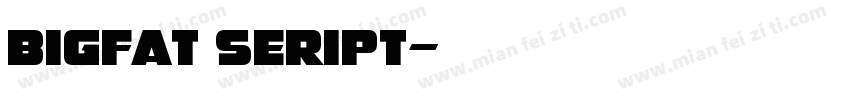Bigfat seript字体转换